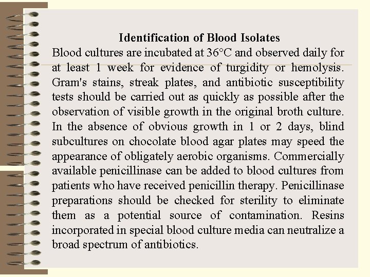 Identification of Blood Isolates Blood cultures are incubated at 36°C and observed daily for