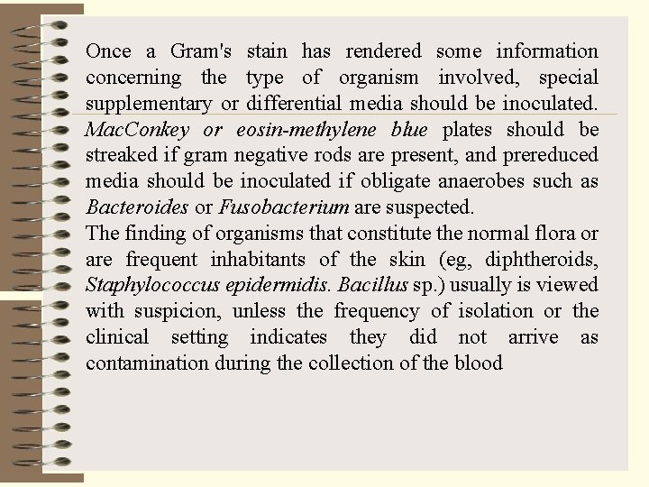 Once a Gram's stain has rendered some information concerning the type of organism involved,