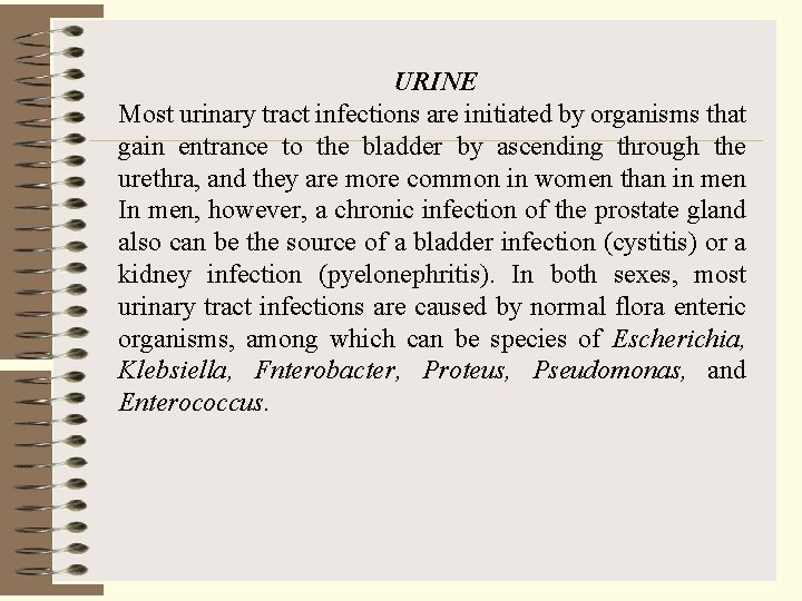 URINE Most urinary tract infections are initiated by organisms that gain entrance to the