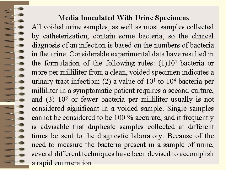 Media Inoculated With Urine Specimens All voided urine samples, as well as most samples