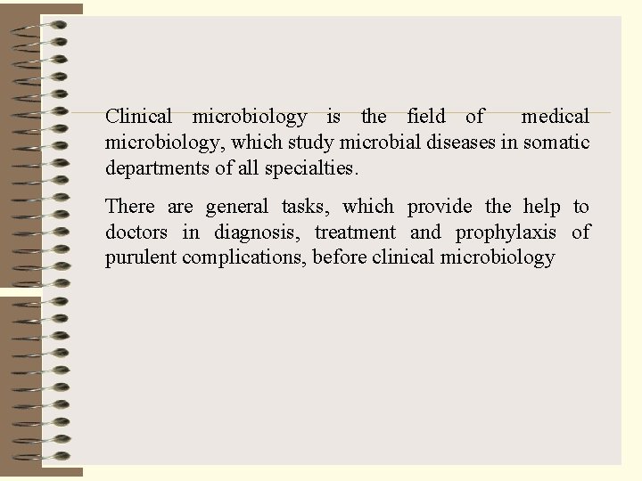 Clinical microbiology is the field of medical microbiology, which study microbial diseases in somatic