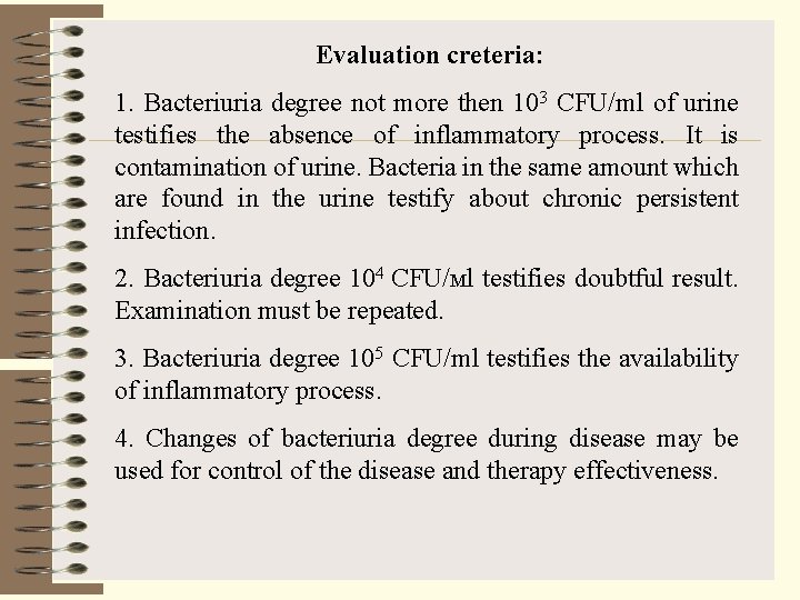 Evaluation creteria: 1. Bacteriuria degree not more then 103 CFU/ml of urine testifies the