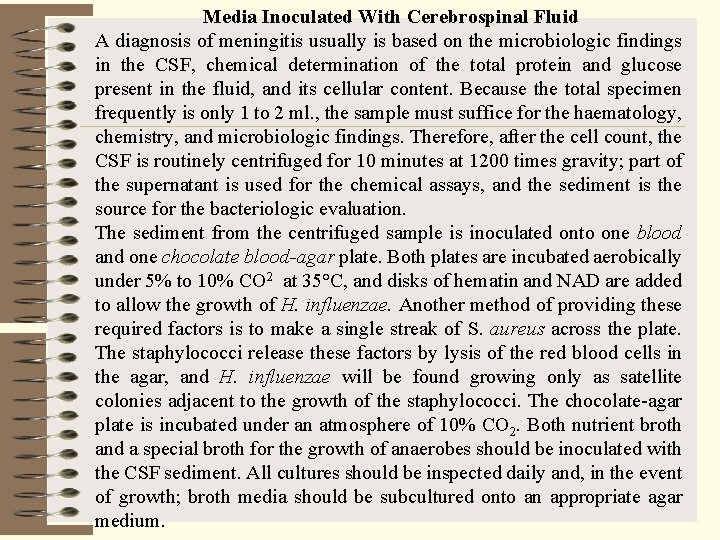 Media Inoculated With Cerebrospinal Fluid A diagnosis of meningitis usually is based on the