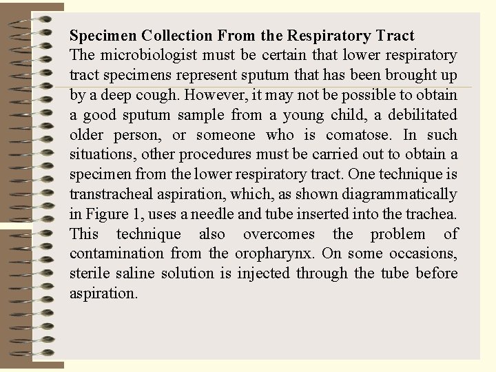 Specimen Collection From the Respiratory Tract The microbiologist must be certain that lower respiratory