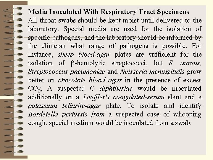 Media Inoculated With Respiratory Tract Specimens All throat swabs should be kept moist until