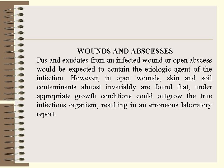 WOUNDS AND ABSCESSES Pus and exudates from an infected wound or open abscess would
