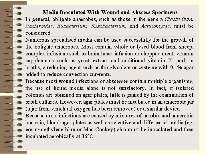Media Inoculated With Wound and Abscess Specimens In general, obligate anaerobes, such as those