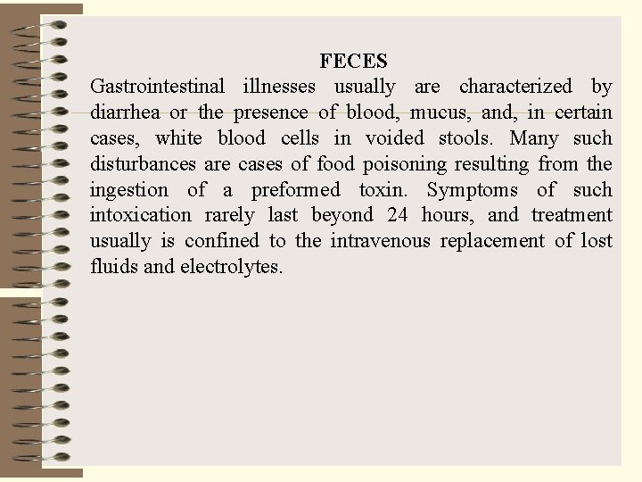 FECES Gastrointestinal illnesses usually are characterized by diarrhea or the presence of blood, mucus,