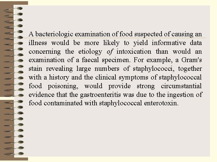 A bacteriologic examination of food suspected of causing an illness would be more likely