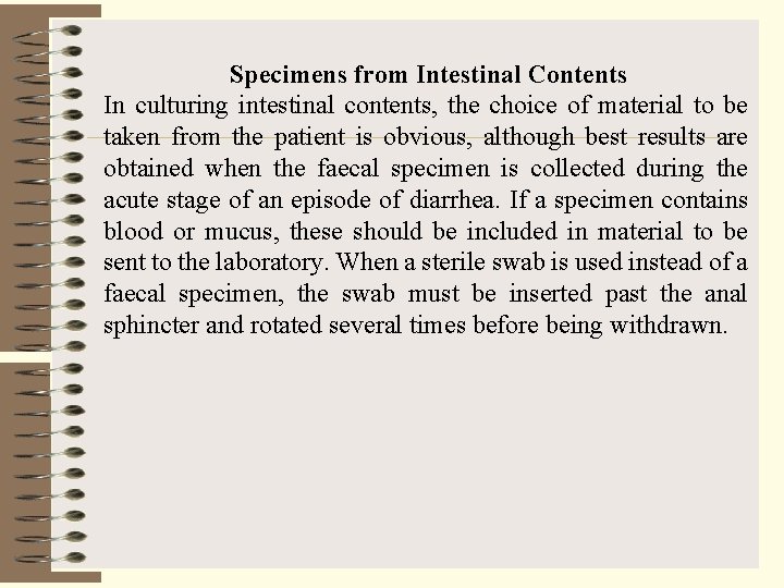 Specimens from Intestinal Contents In culturing intestinal contents, the choice of material to be