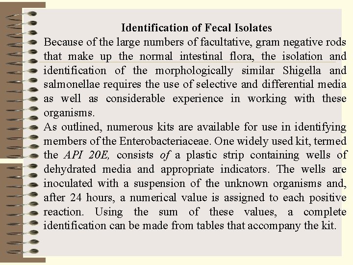 Identification of Fecal Isolates Because of the large numbers of facultative, gram negative rods