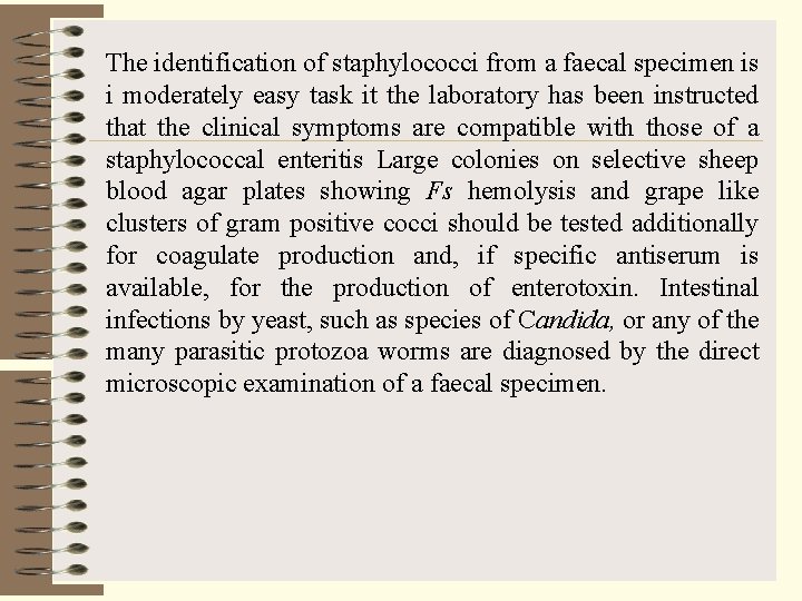 The identification of staphylococci from a faecal specimen is i moderately easy task it