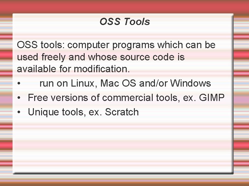 OSS Tools OSS tools: computer programs which can be used freely and whose source