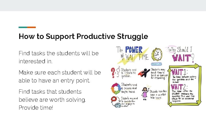 How to Support Productive Struggle Find tasks the students will be interested in. Make