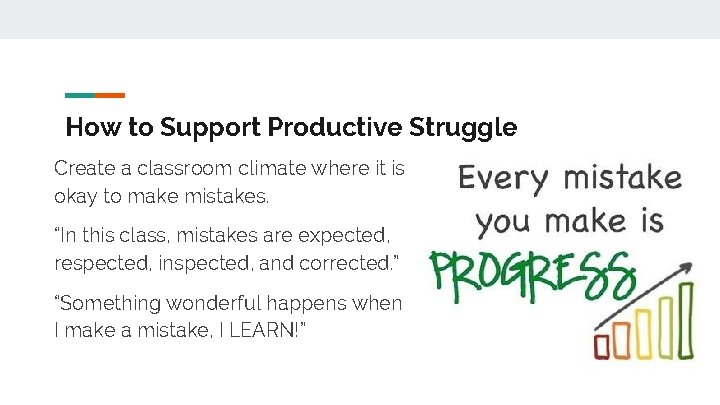 How to Support Productive Struggle Create a classroom climate where it is okay to
