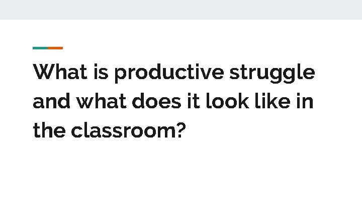 What is productive struggle and what does it look like in the classroom? 