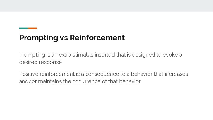 Prompting vs Reinforcement Prompting is an extra stimulus inserted that is designed to evoke