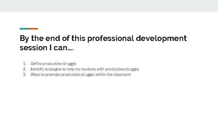By the end of this professional development session I can…. 1. 2. 3. Define