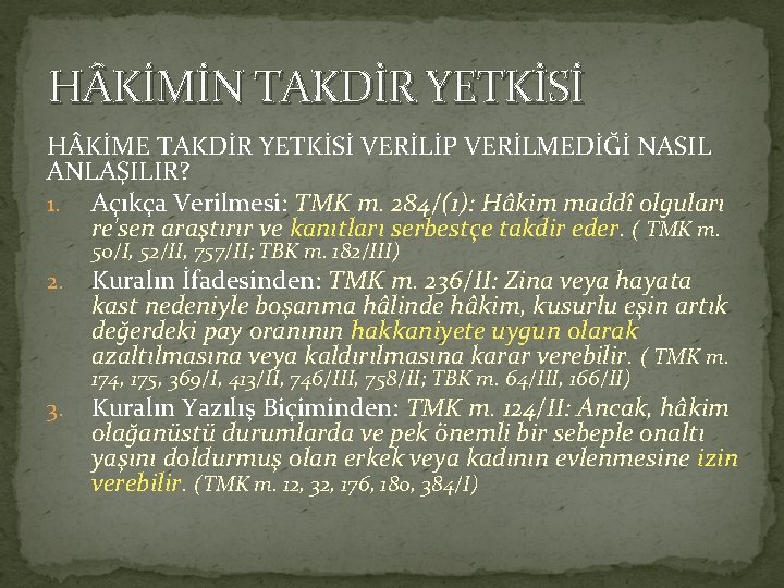 H KİMİN TAKDİR YETKİSİ H KİME TAKDİR YETKİSİ VERİLİP VERİLMEDİĞİ NASIL ANLAŞILIR? 1. Açıkça