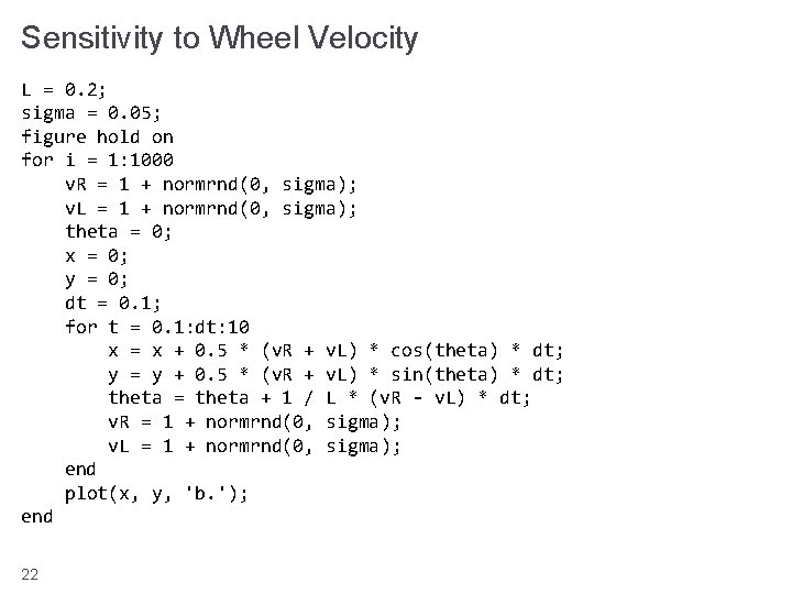 Sensitivity to Wheel Velocity L = 0. 2; sigma = 0. 05; figure hold