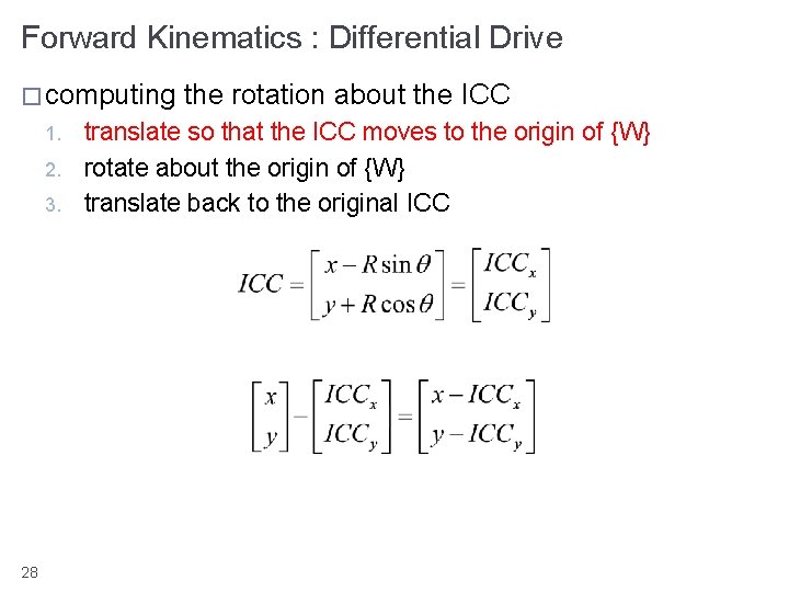 Forward Kinematics : Differential Drive � computing 1. 2. 3. 28 the rotation about