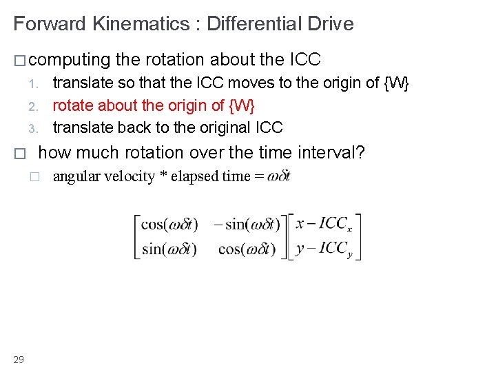 Forward Kinematics : Differential Drive � computing 1. 2. 3. � translate so that