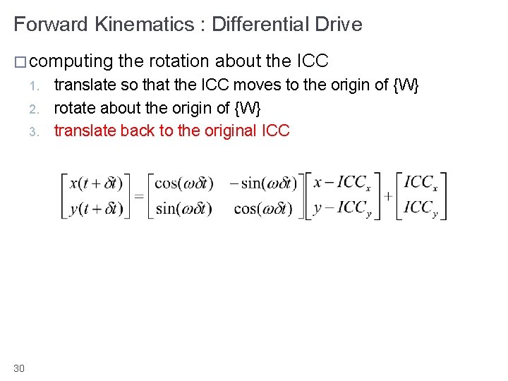 Forward Kinematics : Differential Drive � computing 1. 2. 3. 30 the rotation about