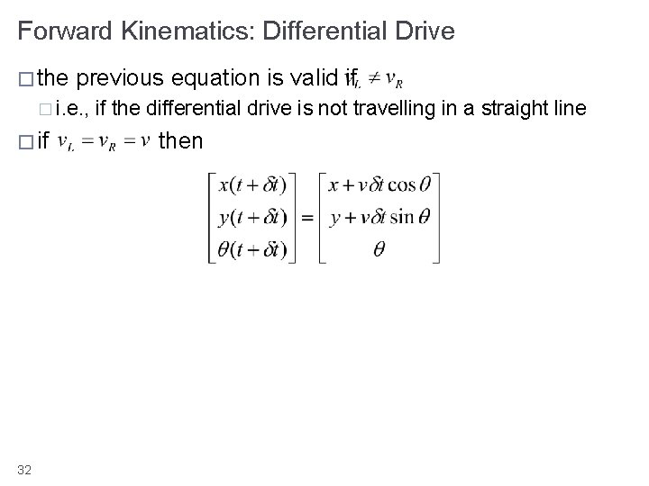 Forward Kinematics: Differential Drive � the previous equation is valid if � i. e.
