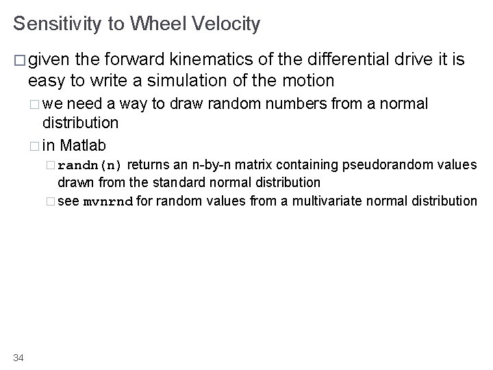 Sensitivity to Wheel Velocity � given the forward kinematics of the differential drive it