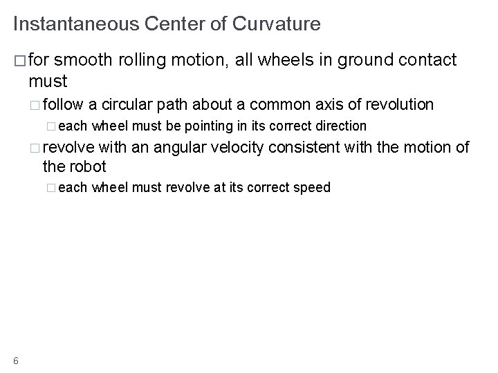 Instantaneous Center of Curvature � for smooth rolling motion, all wheels in ground contact