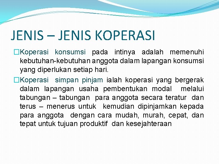 JENIS – JENIS KOPERASI �Koperasi konsumsi pada intinya adalah memenuhi kebutuhan-kebutuhan anggota dalam lapangan