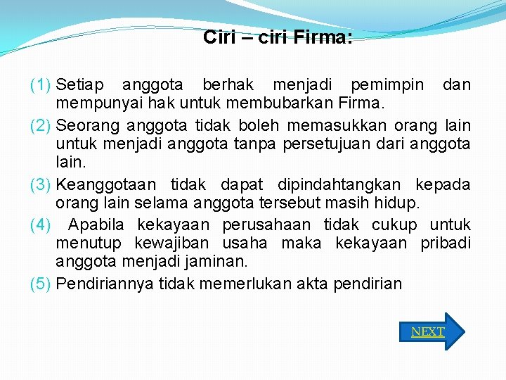 Ciri – ciri Firma: (1) Setiap anggota berhak menjadi pemimpin dan mempunyai hak untuk