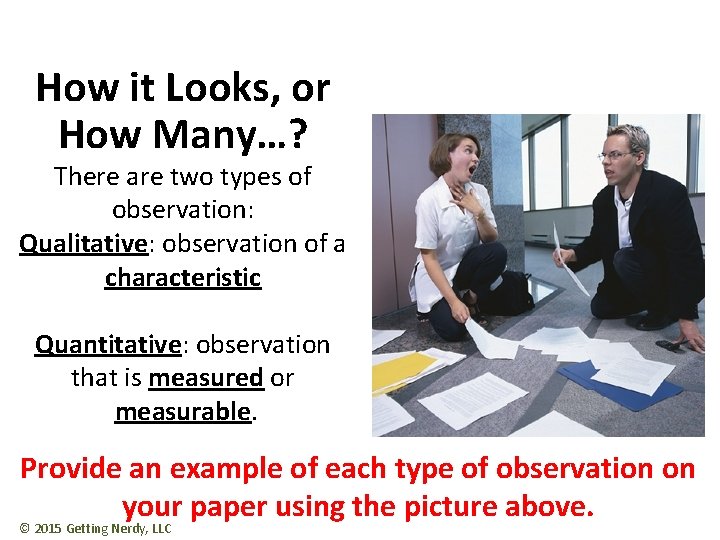How it Looks, or How Many…? There are two types of observation: Qualitative: observation