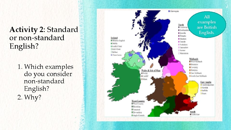 Activity 2: Standard or non-standard English? 1. Which examples do you consider non-standard English?