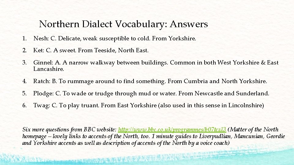 Northern Dialect Vocabulary: Answers 1. Nesh: C. Delicate, weak susceptible to cold. From Yorkshire.