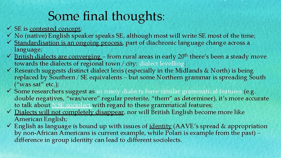 Some final thoughts: ü SE is contested concept; ü No (native) English speaker speaks