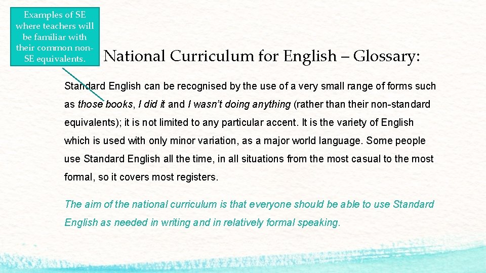 Examples of SE where teachers will be familiar with their common non. SE equivalents.