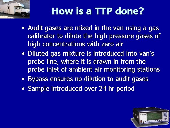 How is a TTP done? • Audit gases are mixed in the van using