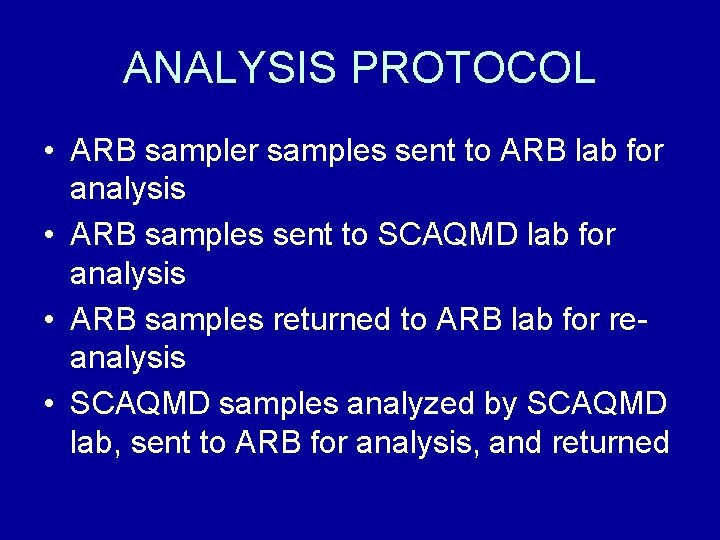 ANALYSIS PROTOCOL • ARB sampler samples sent to ARB lab for analysis • ARB