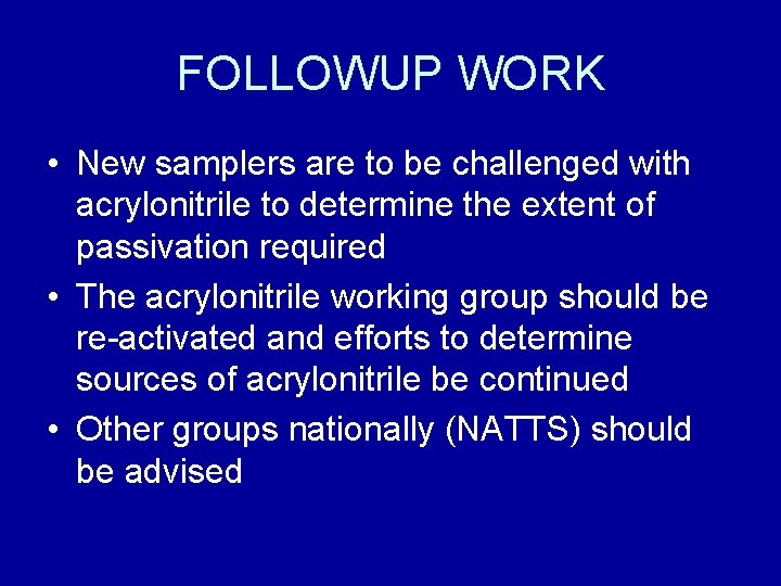 FOLLOWUP WORK • New samplers are to be challenged with acrylonitrile to determine the