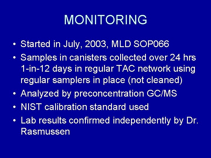 MONITORING • Started in July, 2003, MLD SOP 066 • Samples in canisters collected