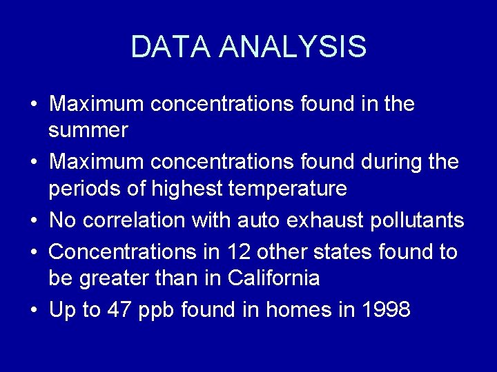 DATA ANALYSIS • Maximum concentrations found in the summer • Maximum concentrations found during