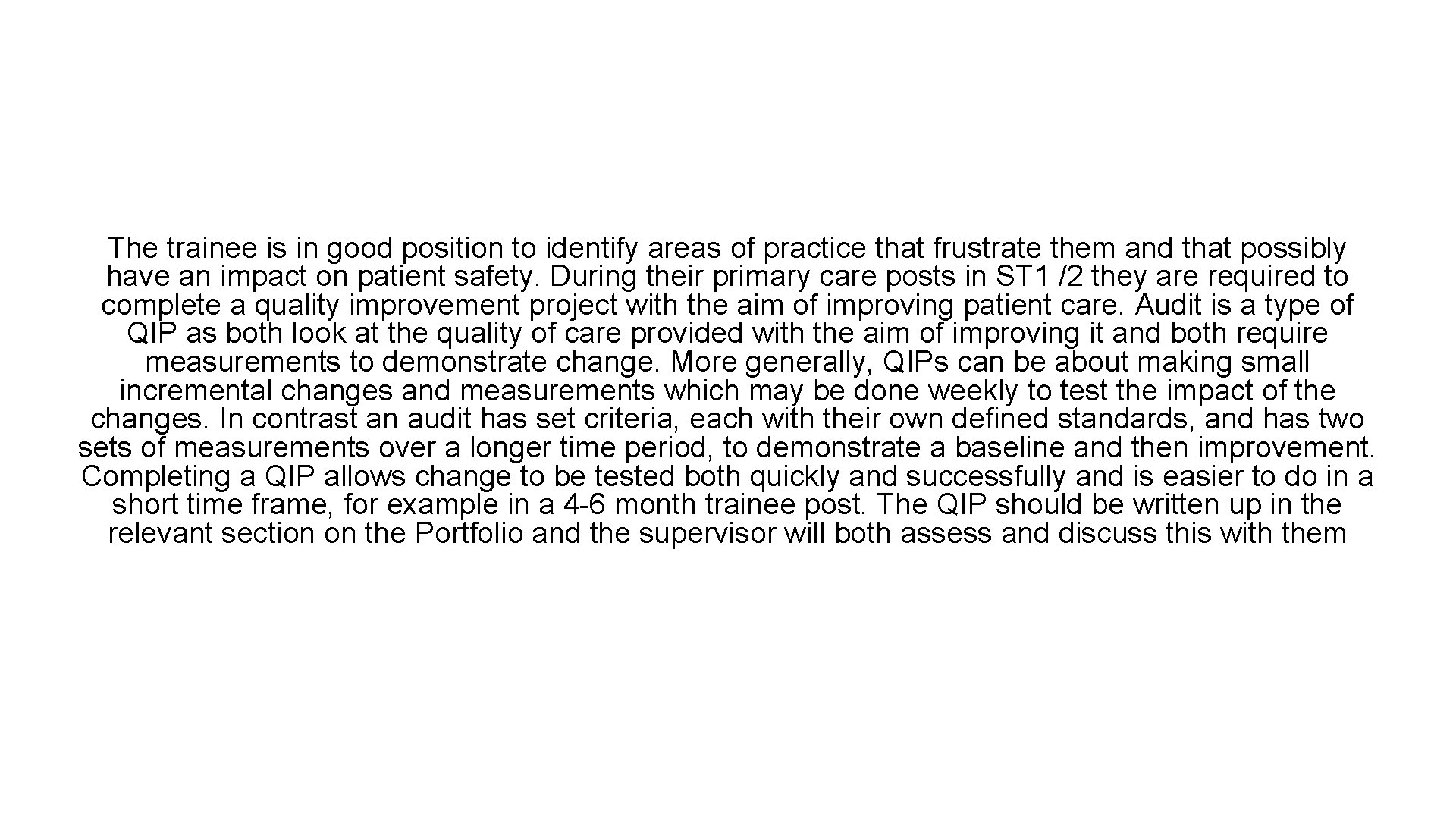 The trainee is in good position to identify areas of practice that frustrate them