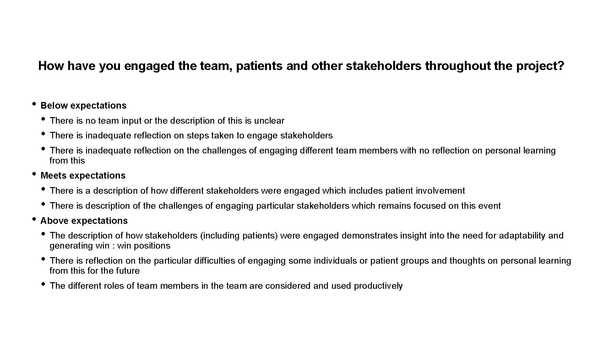 How have you engaged the team, patients and other stakeholders throughout the project? •