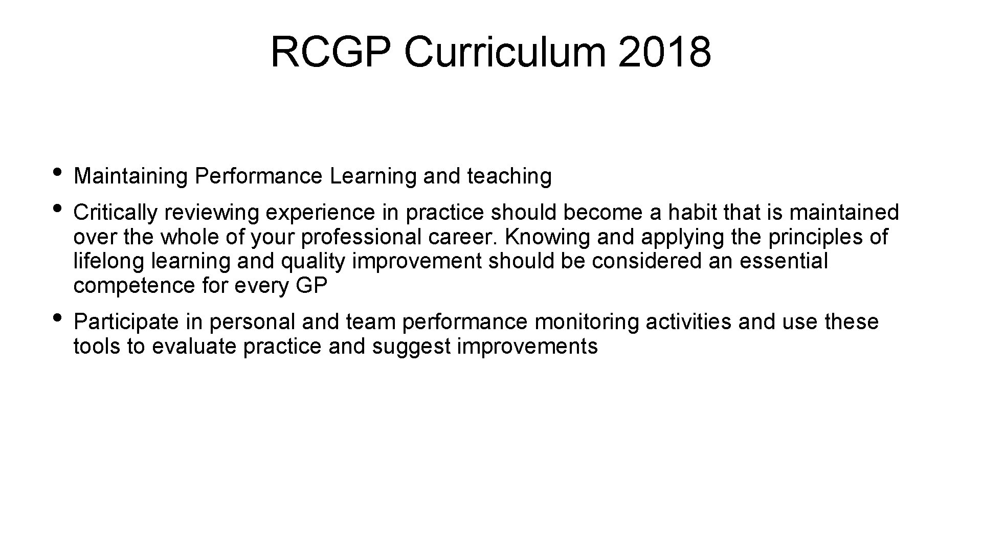 RCGP Curriculum 2018 • Maintaining Performance Learning and teaching • Critically reviewing experience in