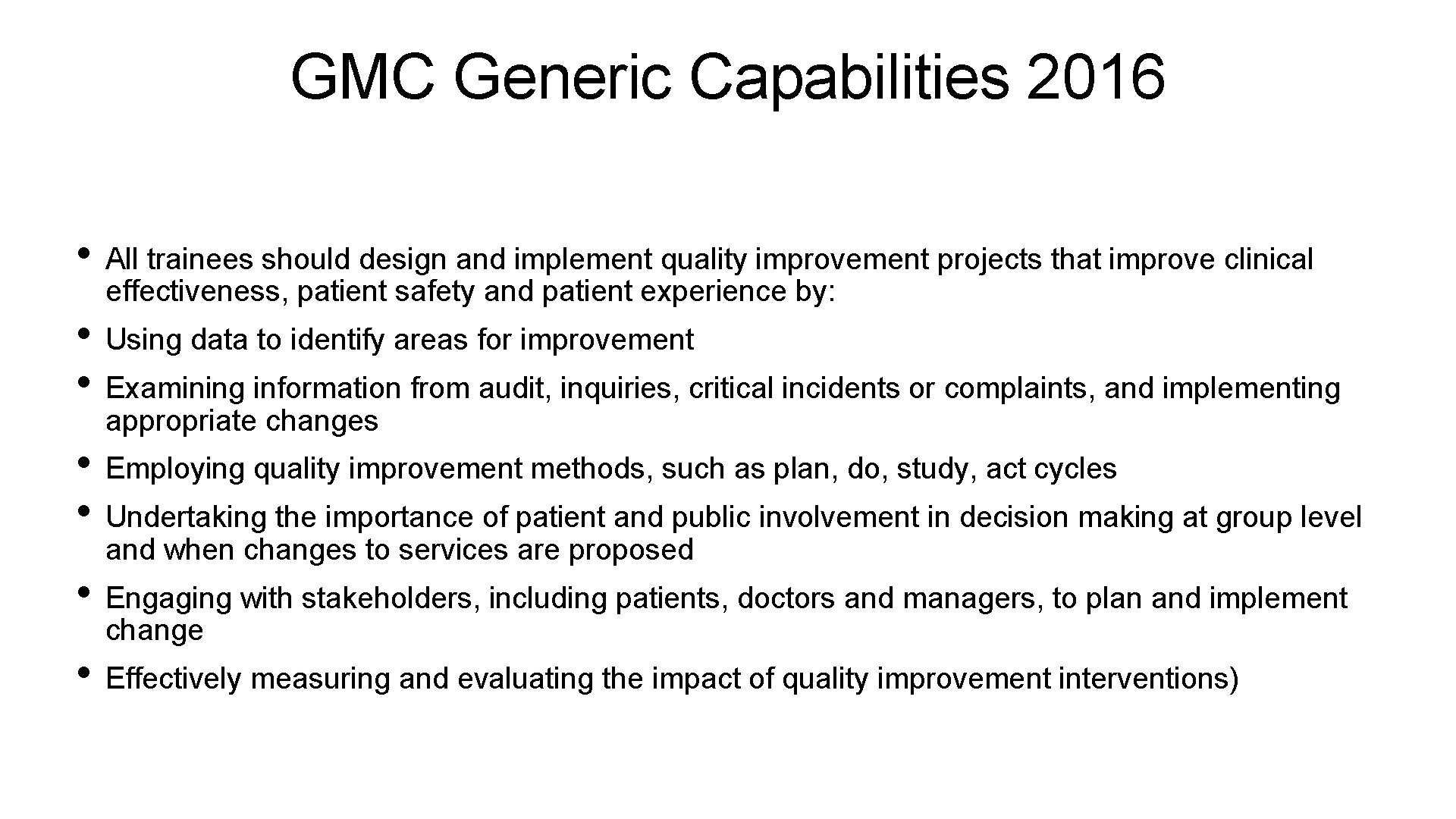 GMC Generic Capabilities 2016 • All trainees should design and implement quality improvement projects
