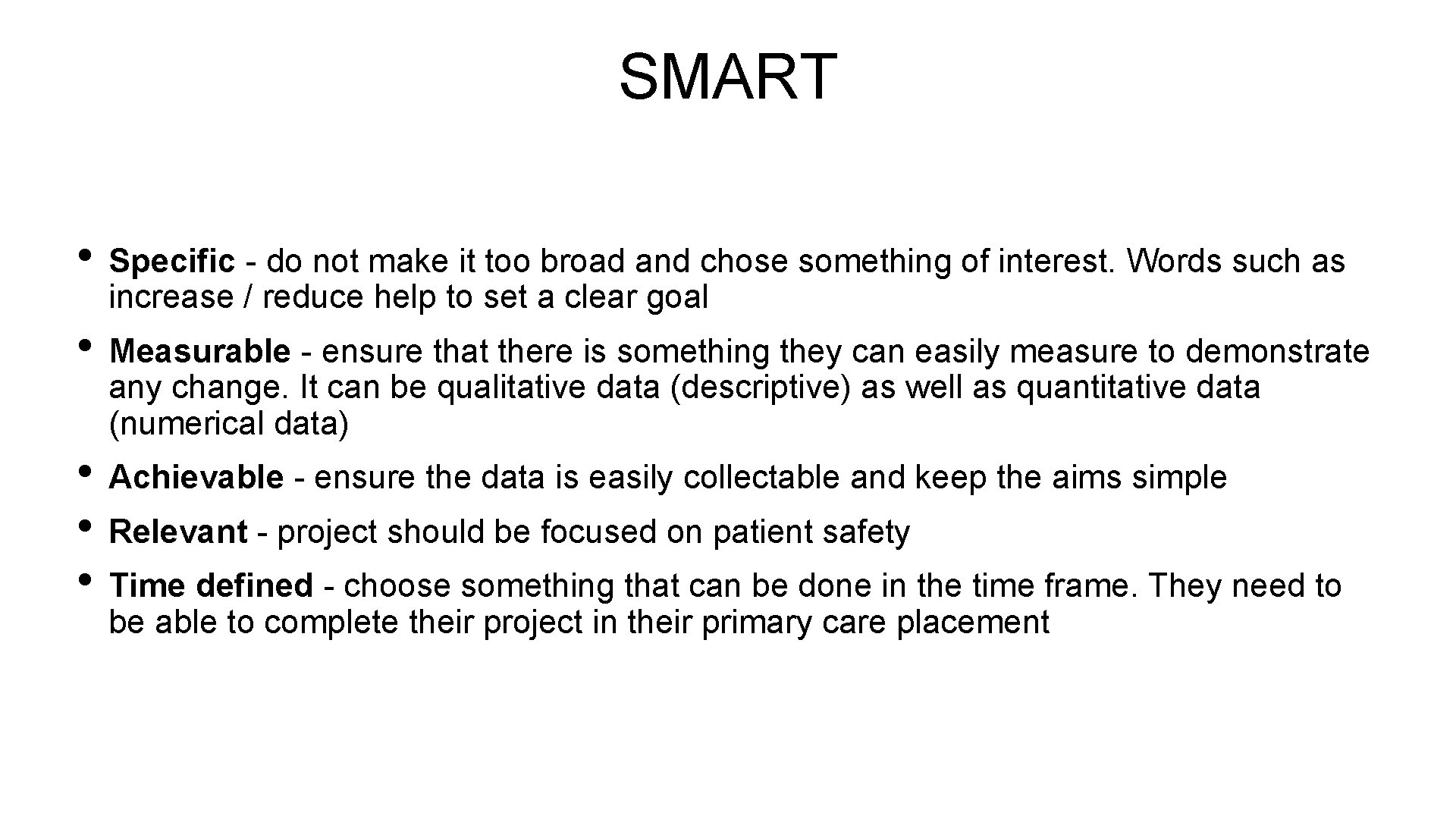 SMART • Specific - do not make it too broad and chose something of