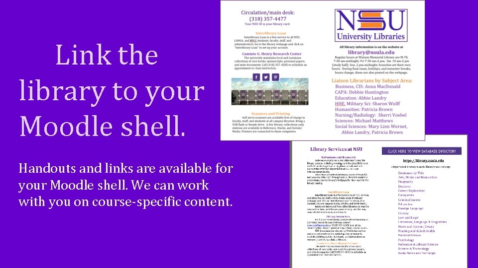 Link the library to your Moodle shell. Handouts and links are available for your