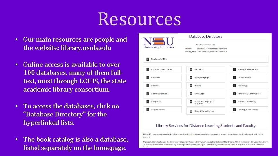 Resources • Our main resources are people and the website: library. nsula. edu •