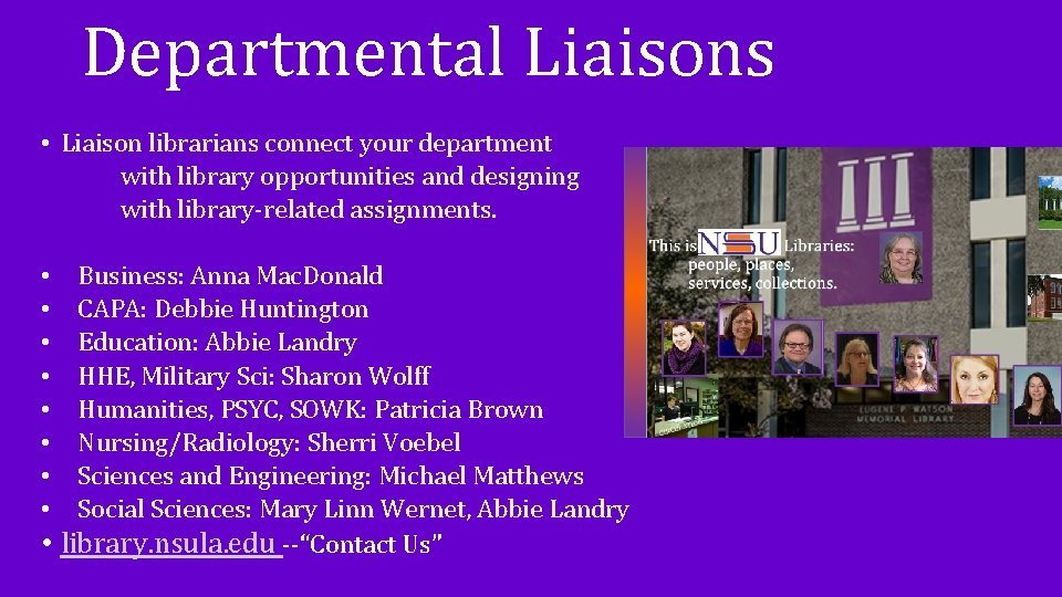 Departmental Liaisons • Liaison librarians connect your department with library opportunities and designing with